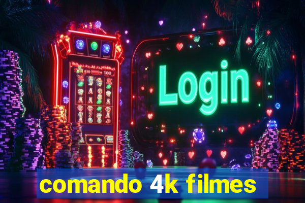 comando 4k filmes